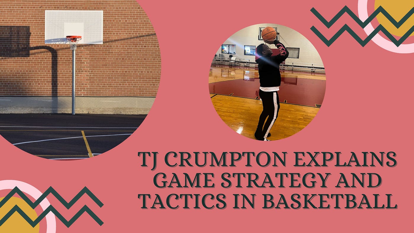 TJ Crumpton Explains Game Strategy and Tactics in Basketball | by Tarik  Crumpton | Medium