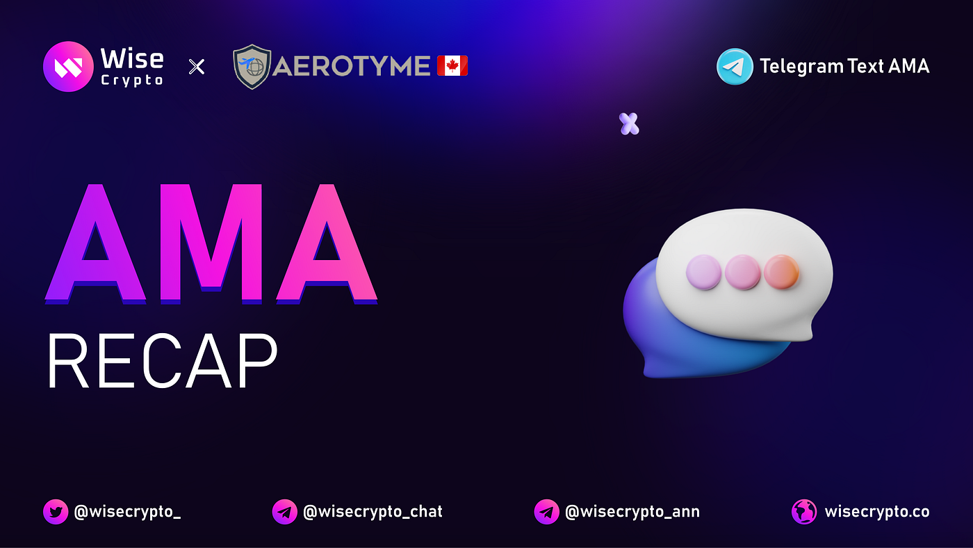 Telegram AMA Recap: Wise Crypto 𝙭 Aerotyme | by Wise Crypto | Medium