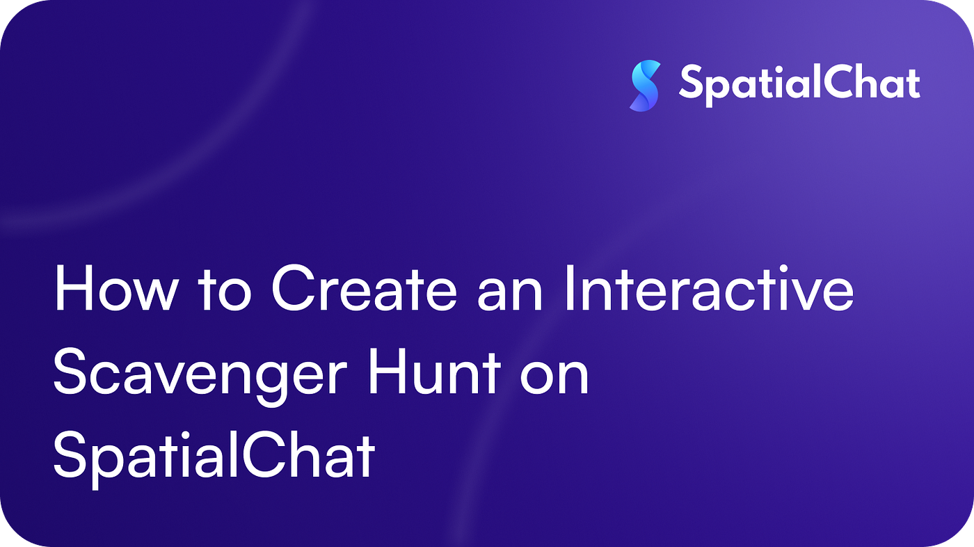 How to Create an Interactive Scavenger Hunt on SpatialChat