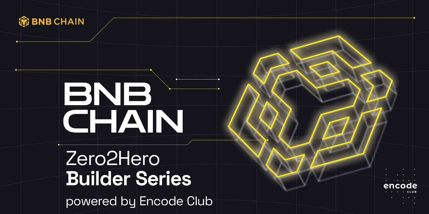Announcing the BNB Chain Zero2Hero Builder Series powered by Encode — Apply  now! | by Vanessa Losic | Encode Club