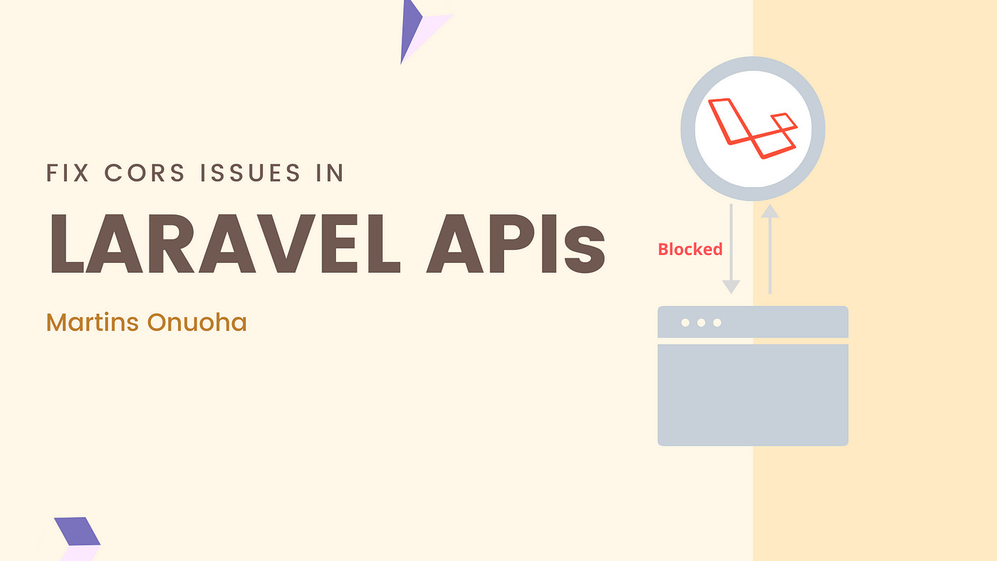 Fix CORS Issues in Laravel APIs. How to resolve CORS issues in Laravel… |  by Victor Onuoha Martins | Medium