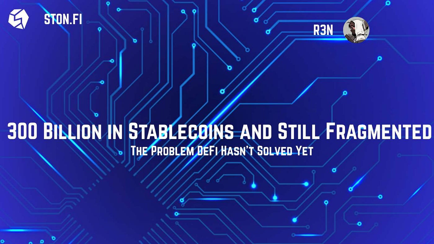 300 Billion in Stablecoins and Still Fragmented