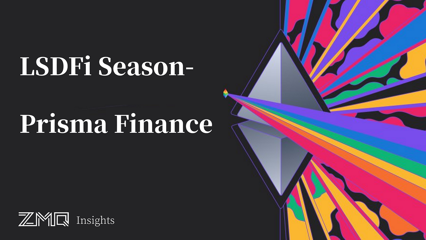 LSDFi Season — Prisma Finance. Prisma claims to be “The End Game for…, by  LIZZIE LU, ZMQuant