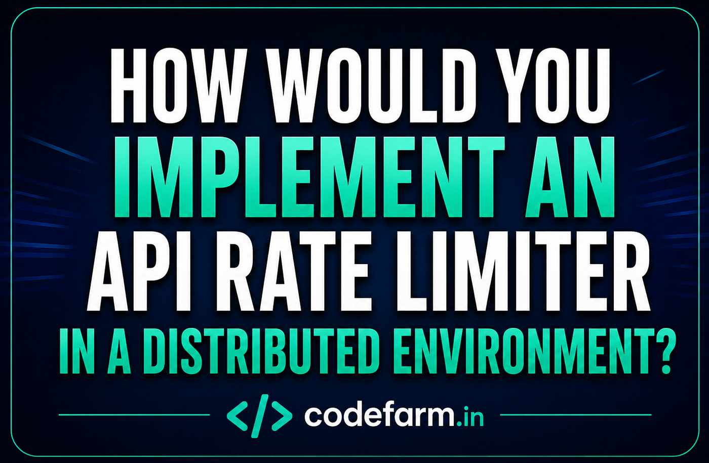 System Design Interview: How Would You Implement an API Rate Limiter in a Distributed Environment?
