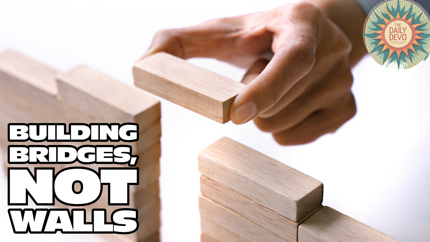 Building Bridges, Not Walls