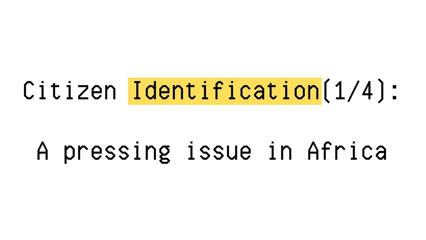 Citizen Identification (1/4) : A pressing issue in Africa