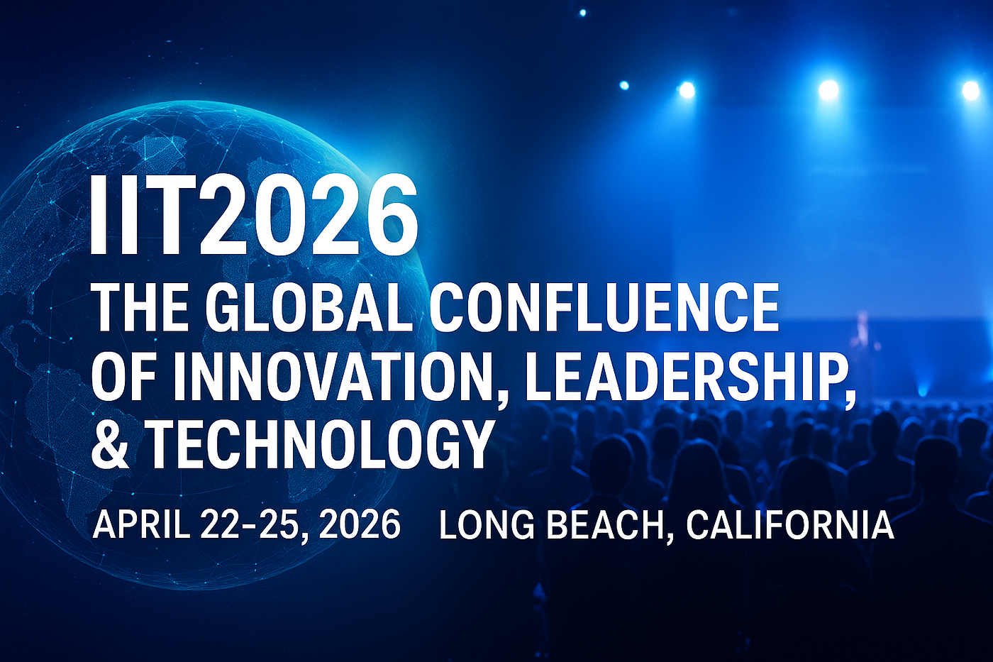 🌍 IIT2026: The Global Confluence of Innovation, Leadership & Technology in Long Beach, CA