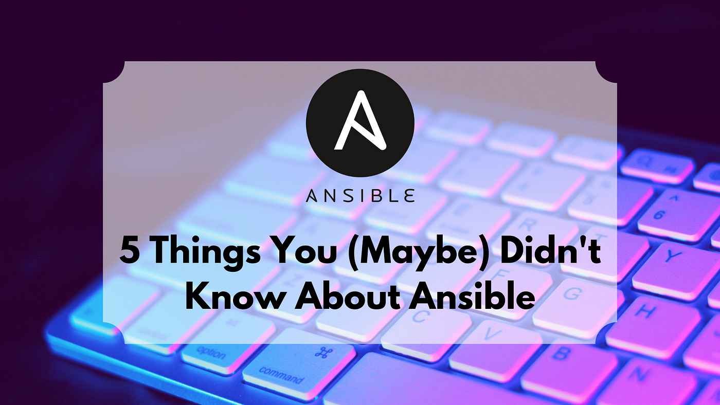 5 Things You (Maybe) Didn't Know About Ansible