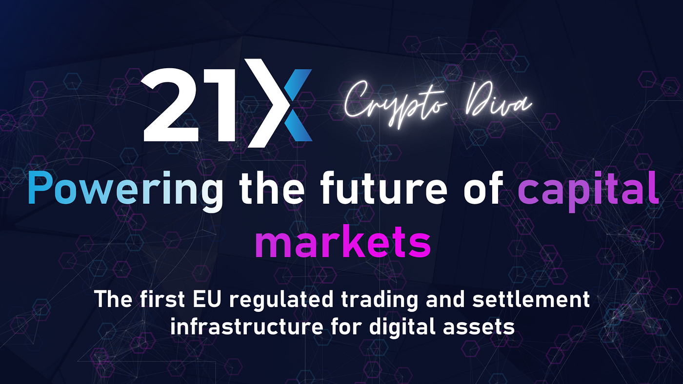 21X: Pioneering EU-Regulated Secondary Market Infrastructure for Tokenized Digital Assets