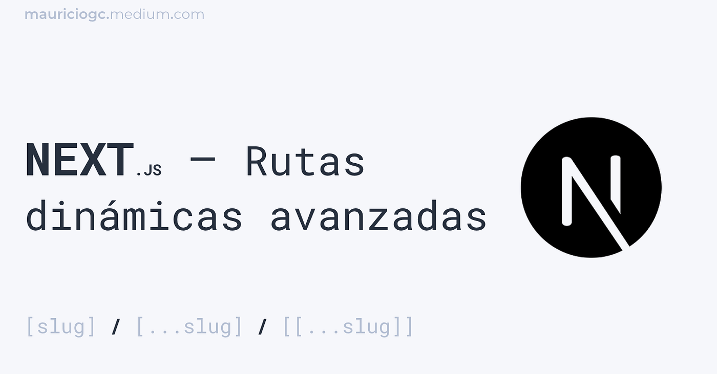 Next.js -Rutas dinámicas avanzadas [slug], […slug] y [[…slug]]