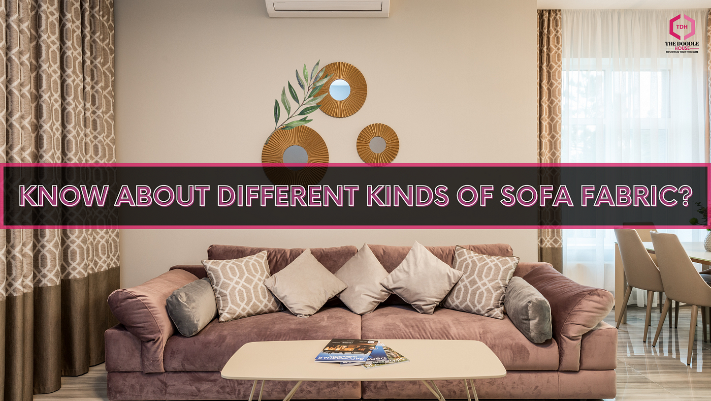 What is Sofa Fabric? Types of Sofa Fabric? | by The Doodle House | Medium