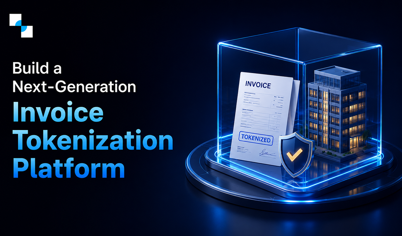 Build a Next-Generation Invoice Tokenization Platform | Invoice Tokenization Solutions
