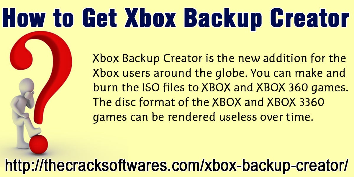 Xbox Backup Creator. Download Xbox Backup Creator | by Mary Kirby | Medium