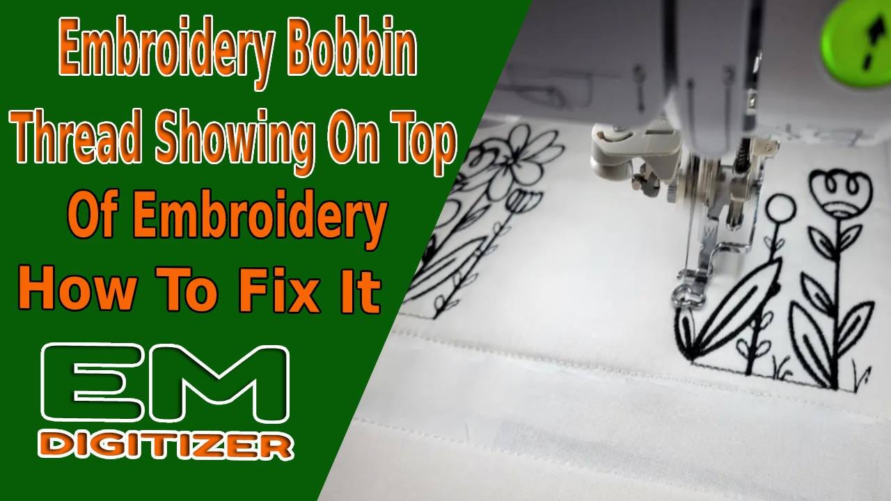 Embroidery Bobbin Thread Showing On Top Of Embroidery — How To Fix It, by  Emdigitizerblog