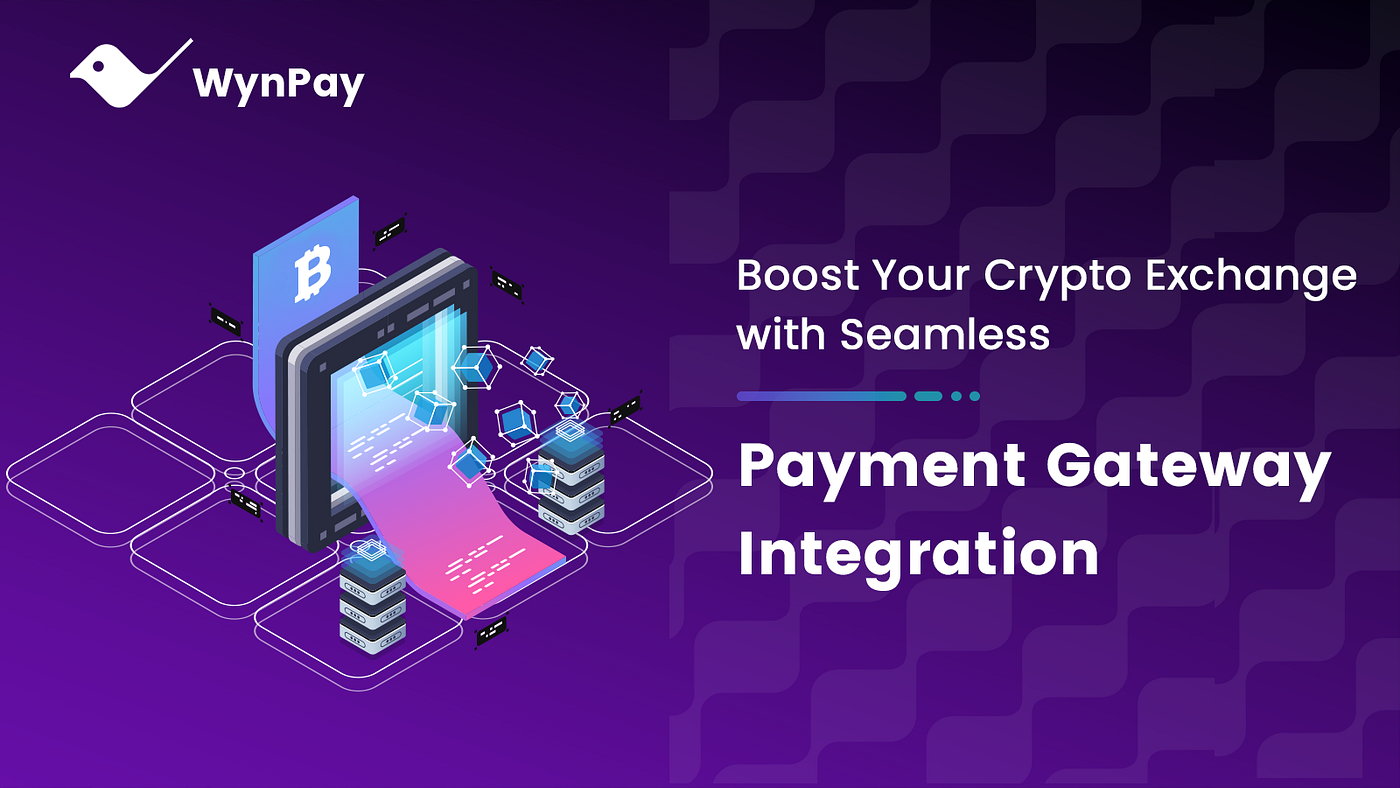 Boost Your Crypto Exchange with Seamless Payment Gateway Integration