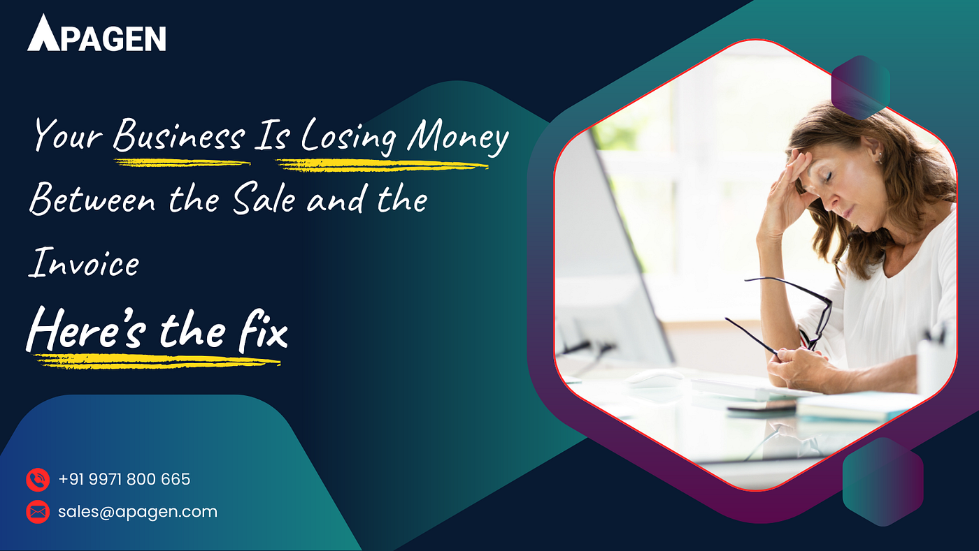 Your Business Is Losing Money Between the Sale and the Invoice.