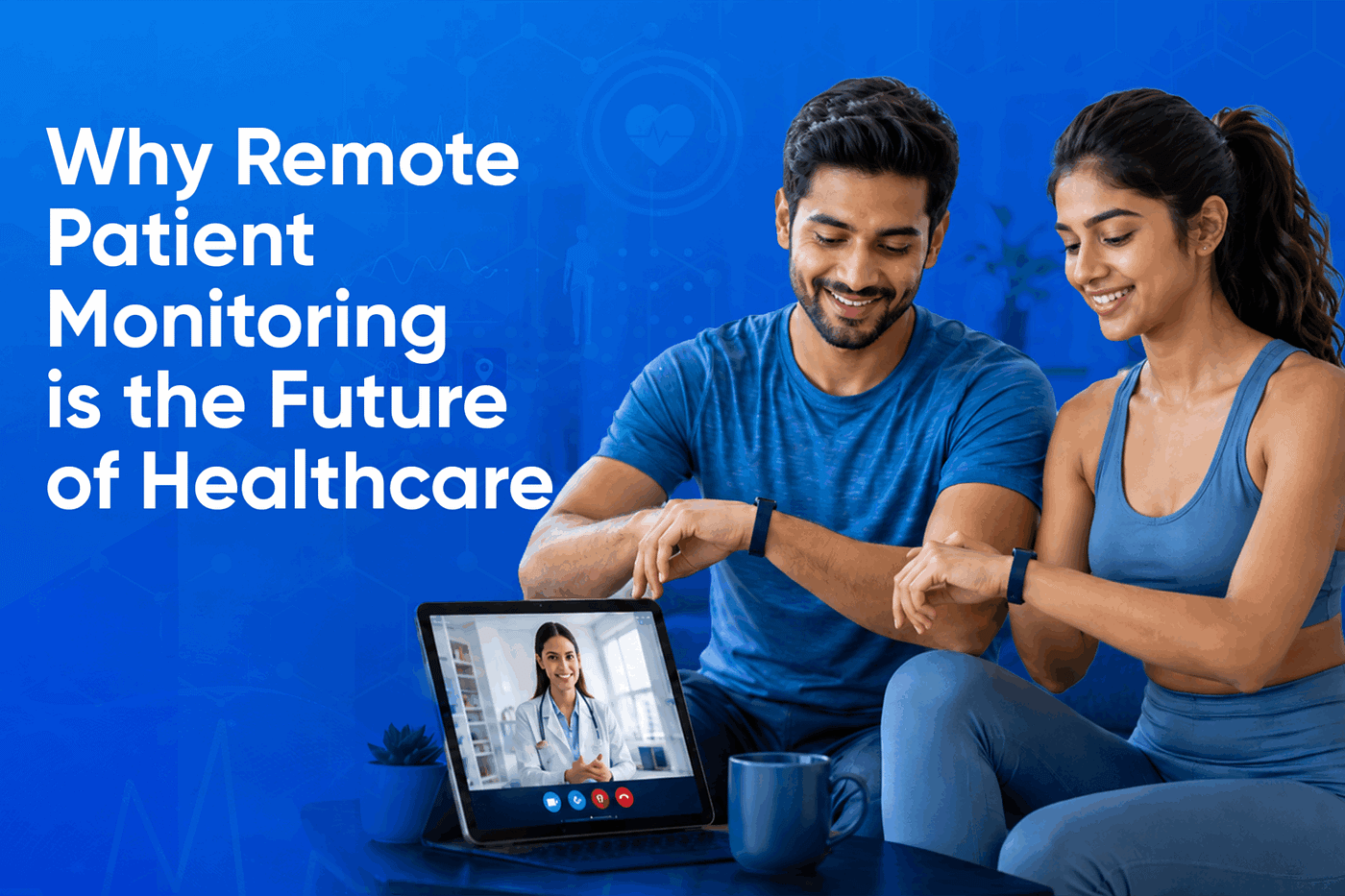 Why Remote Patient Monitoring is the Future of Healthcare