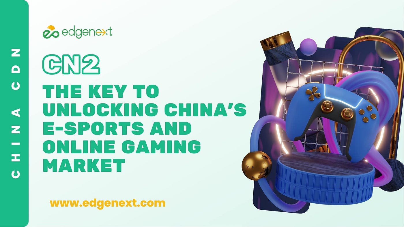 CN2: The Key to Unlocking China’s E-sports and Online Gaming Market