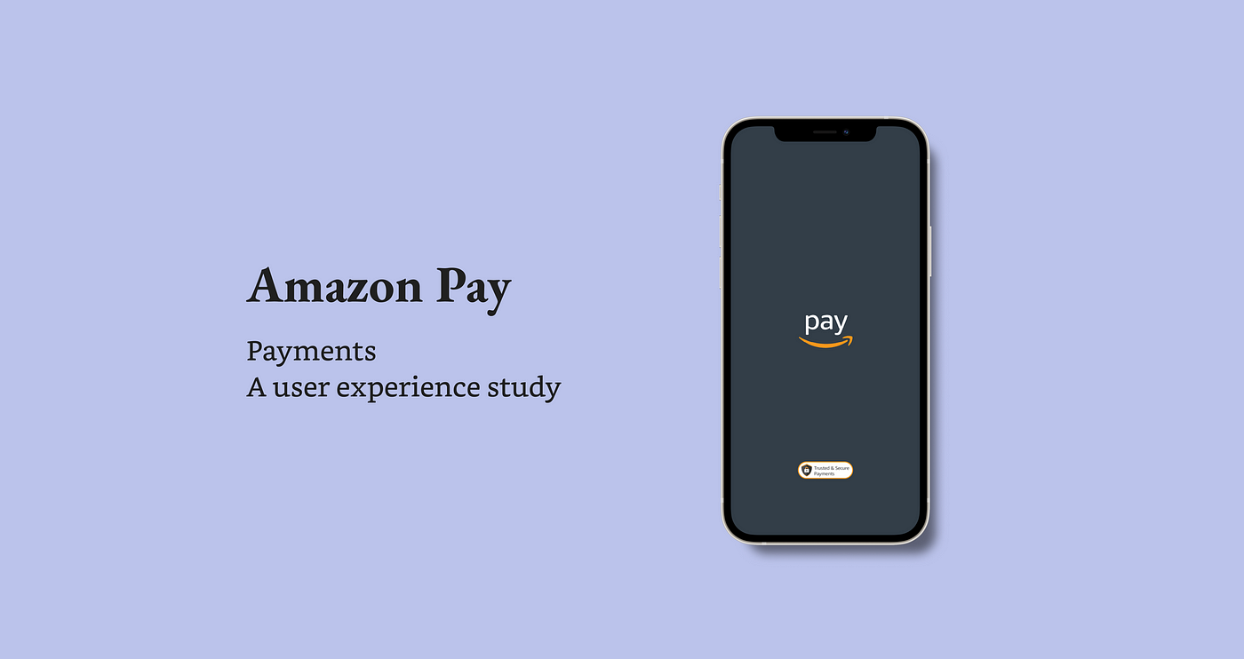 Case study: Increase customer traffic of Amazon Pay by improving user  experience | by Prajwal Pazare | Bootcamp