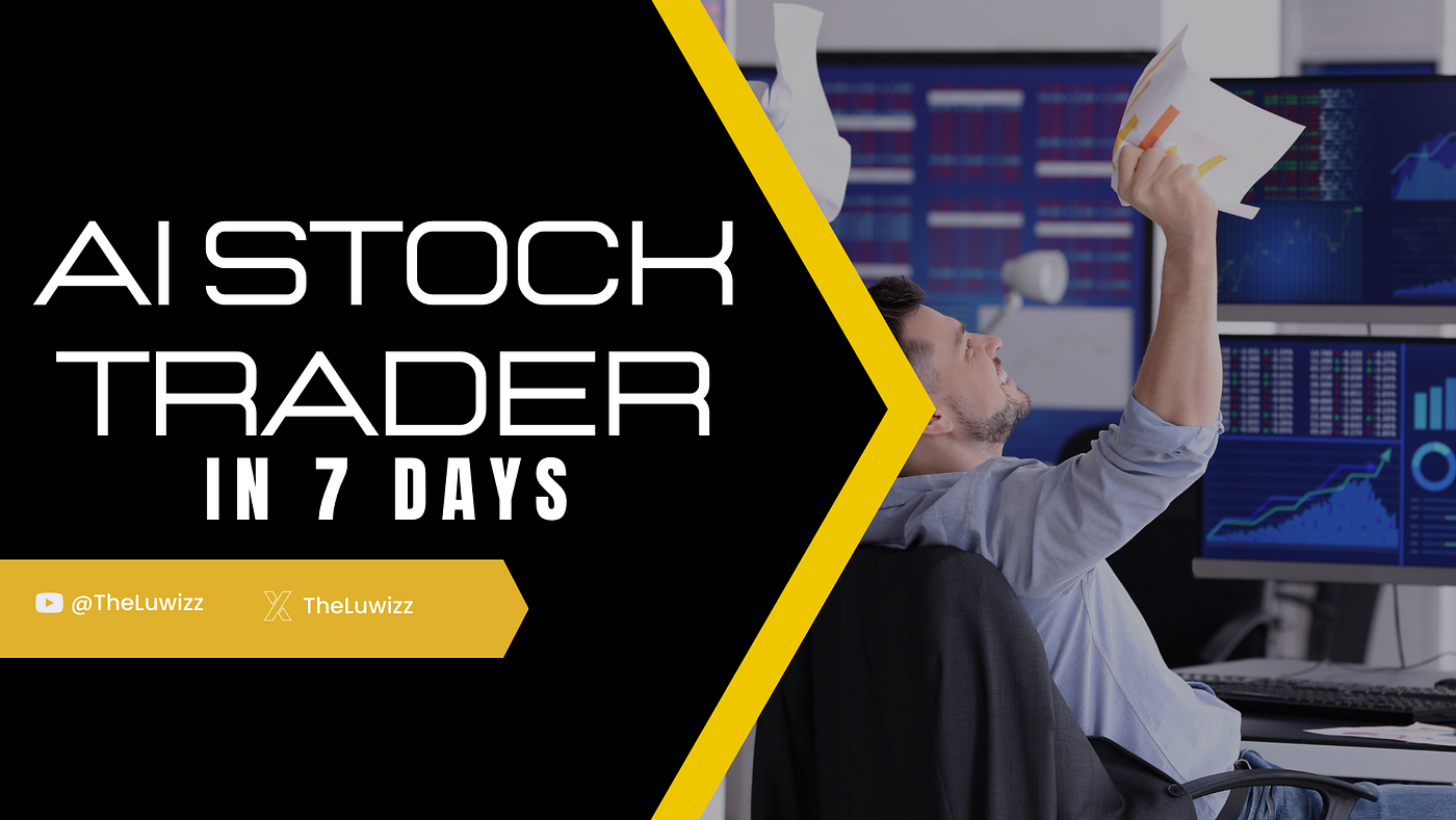 How to Become an AI Stock Trader in 7 Days | by TheLuWizz | Medium