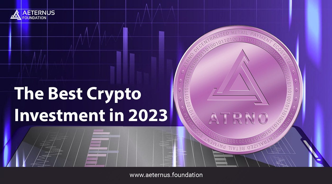 ATRNO — The Best Crypto Investment in 2023 | by Aeternusfoundation | Medium