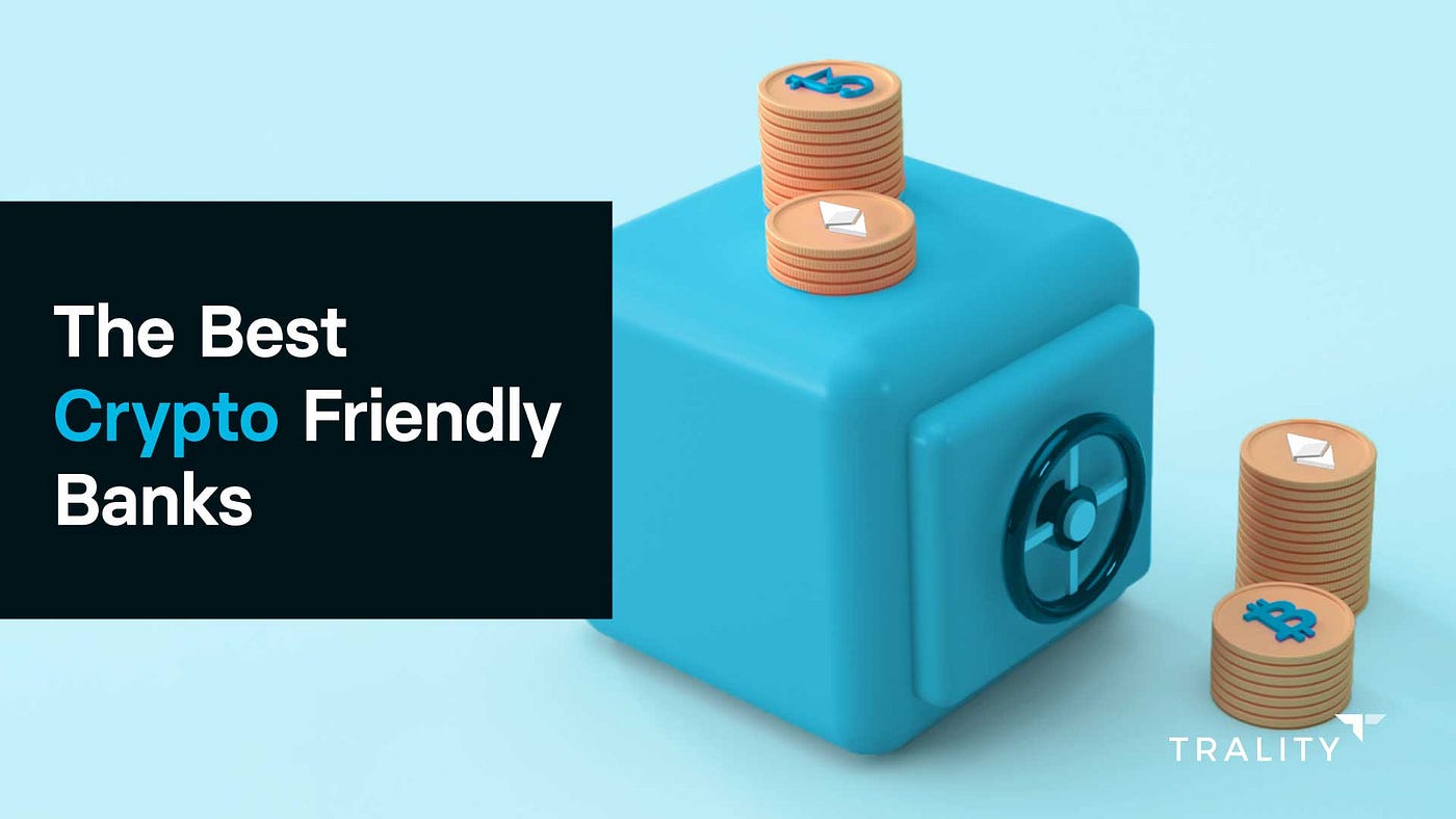 The Best Crypto-Friendly Banks | Trality