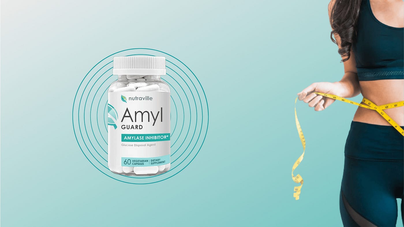 Loss Your Weight Naturally 2022. Nutraville Amyl Guard-2022(Does it Work… |  by Rajupal | Medium