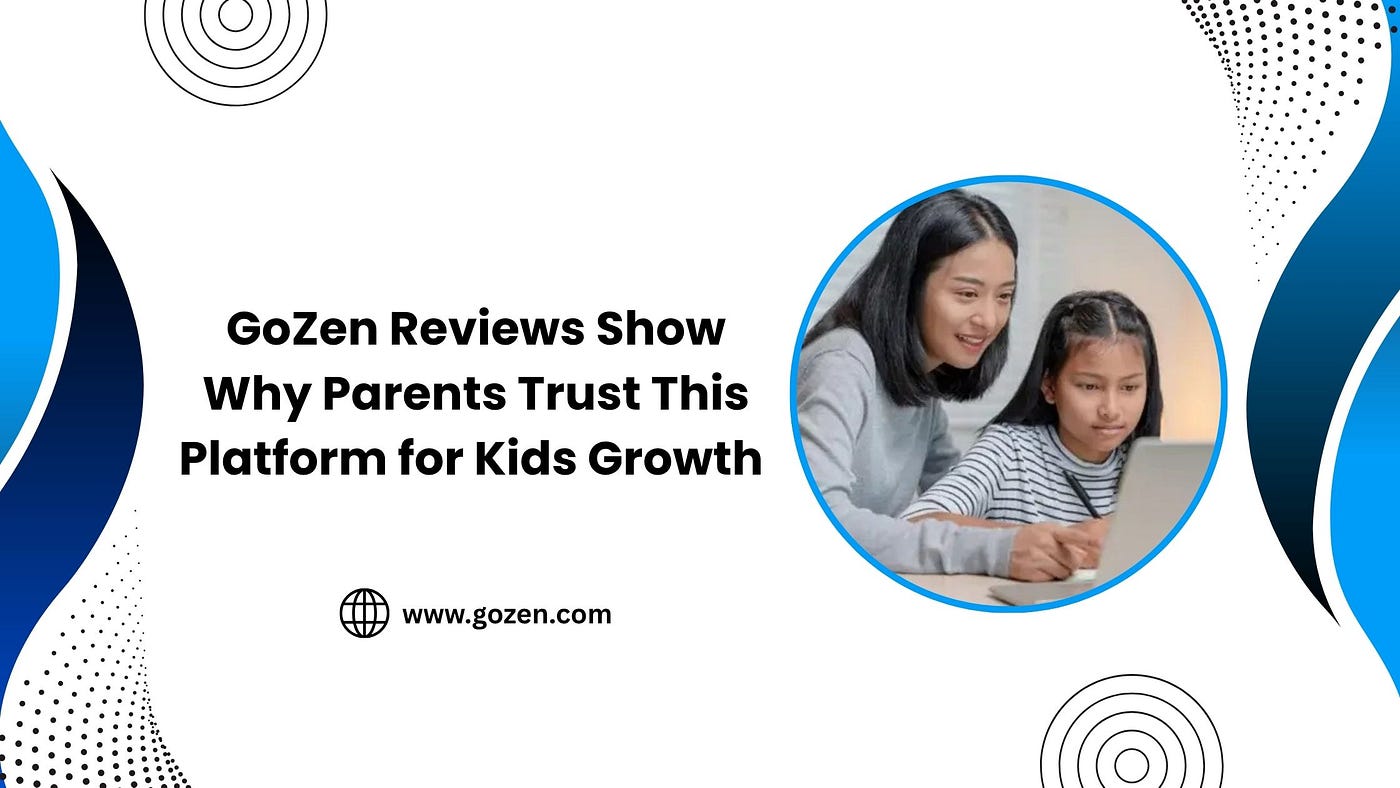 GoZen Reviews Show Why Parents Trust This Platform for Kids Growth