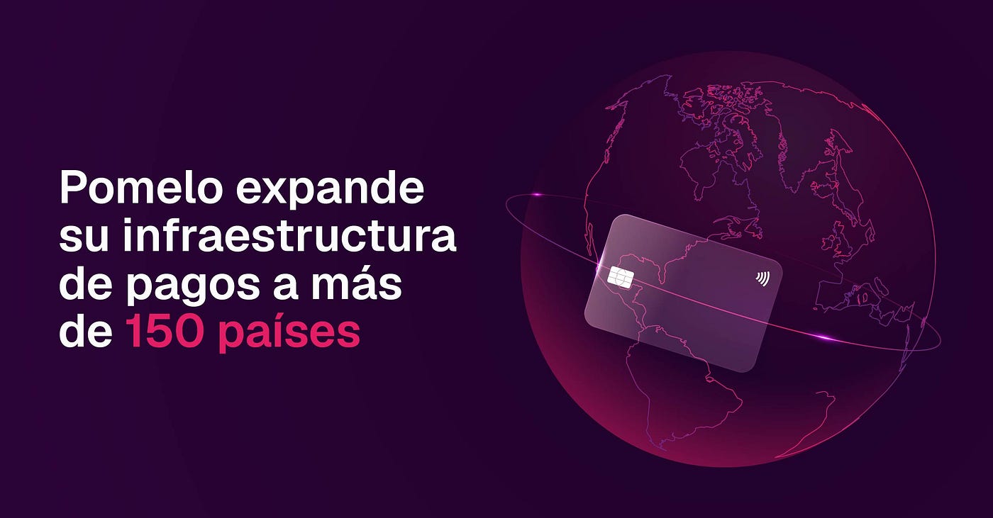Pomelo expande su infraestructura de pagos a más de 150 países con una tarjeta global