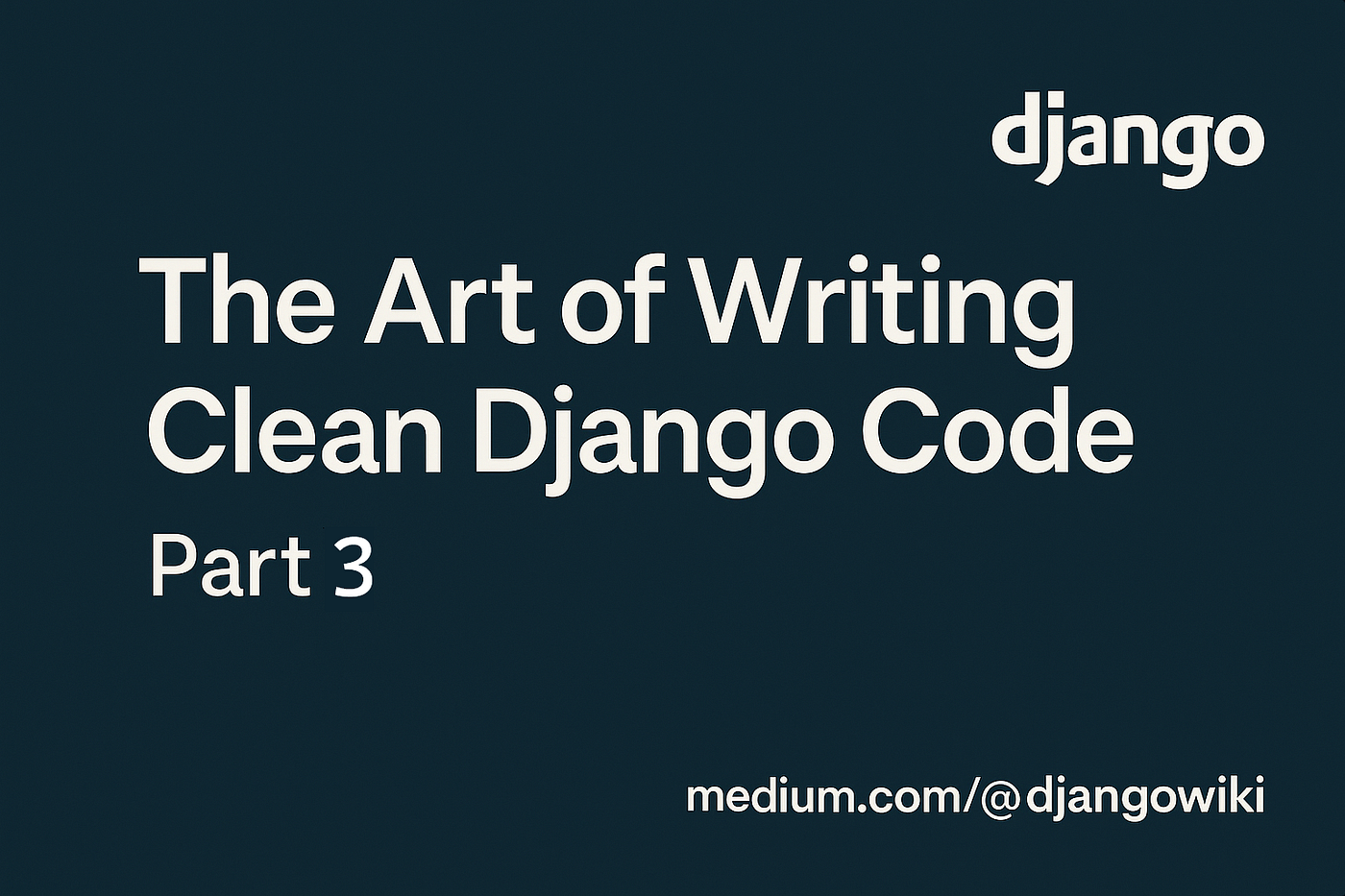 The Art of Writing Clean Django Code — Part 3