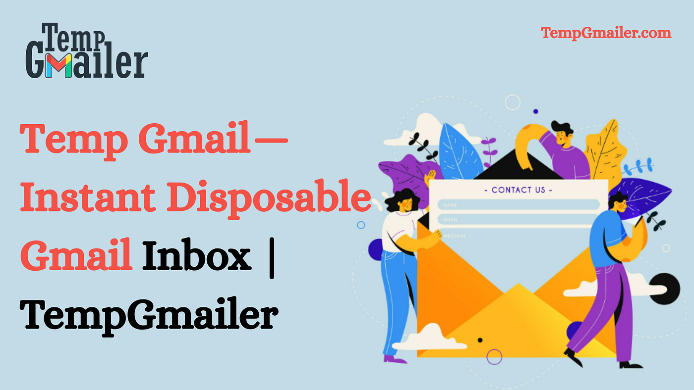 Temporary Gmail — Instant Disposable Email for Private Signups