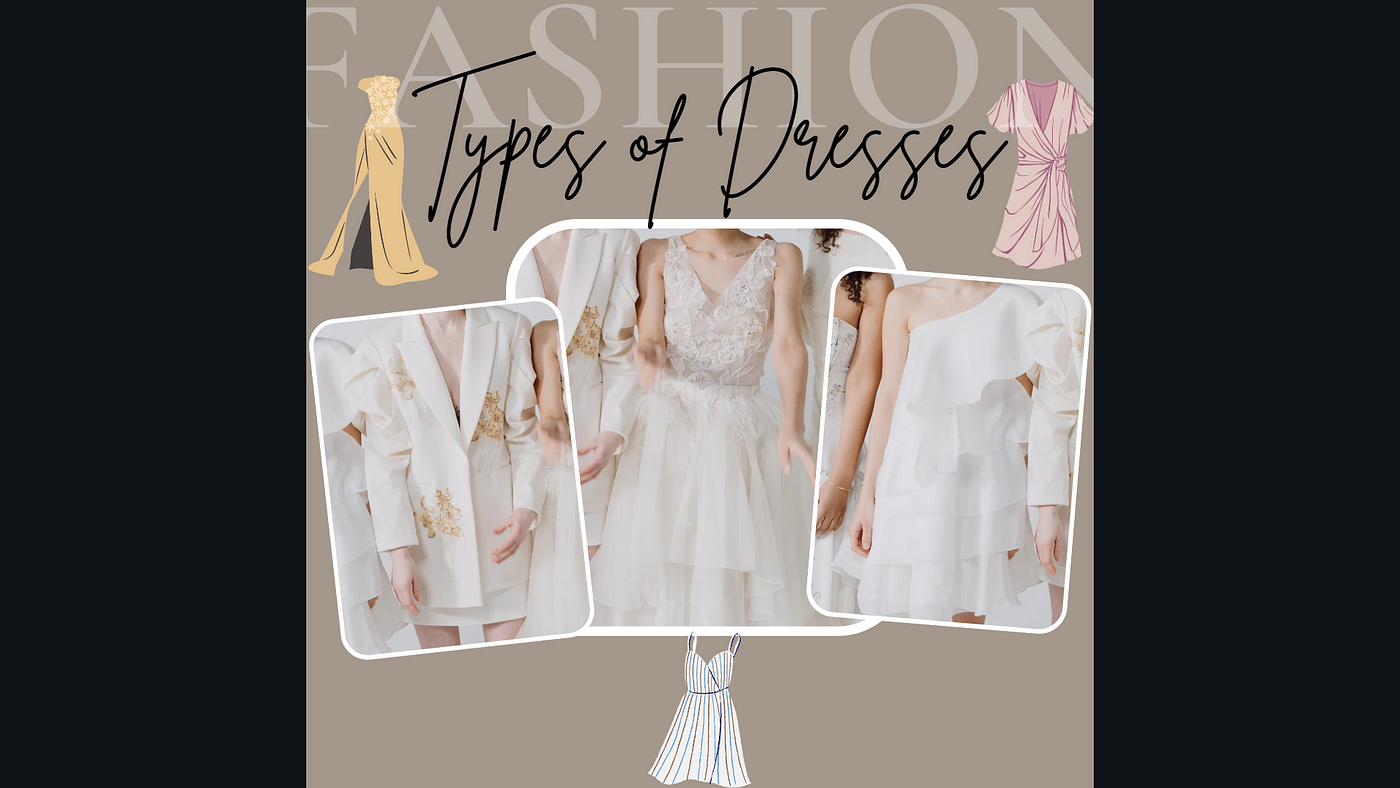 Types of Dresses. Hello everybody..!! Dresses are…, by Saumya Shahi