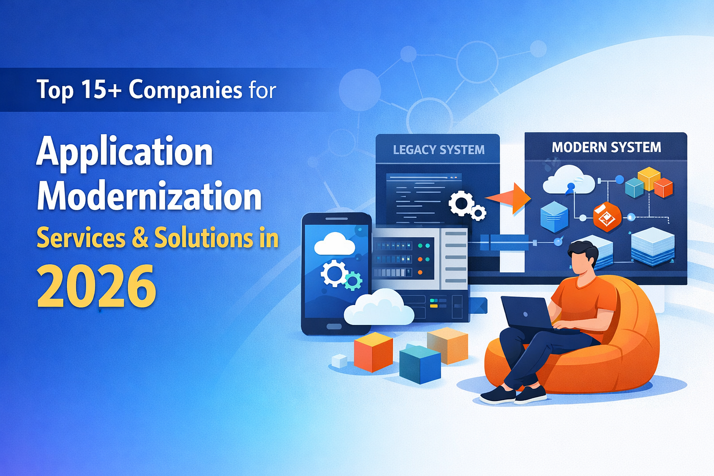 Top 15+ Companies for Application Modernization Services & Solutions in 2026