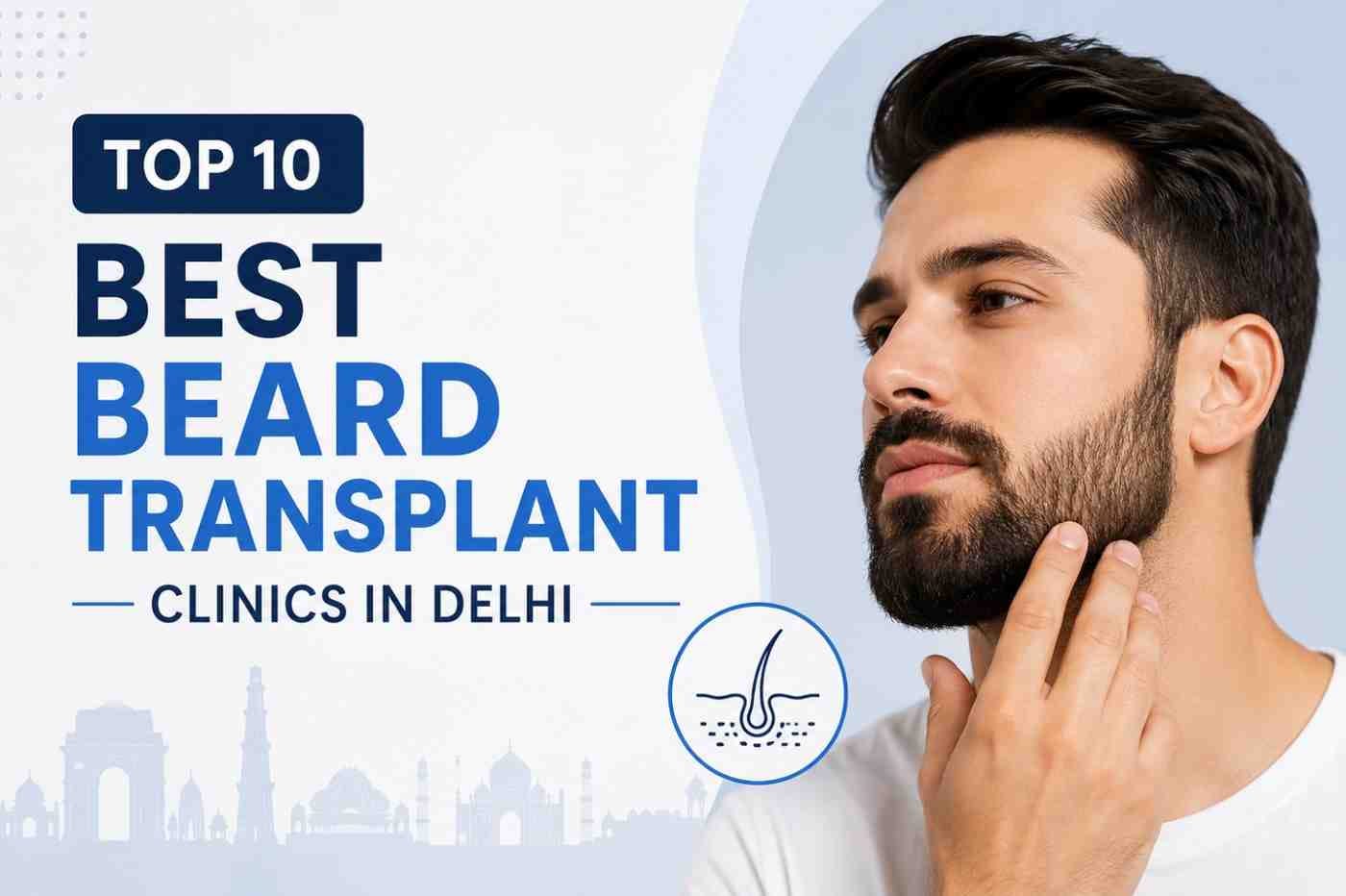 Top 10 Best Beard Transplant Clinics in Delhi