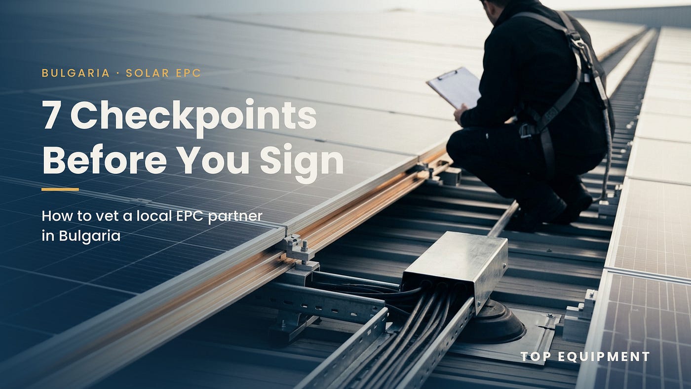 How to Vet a Local EPC Partner in Bulgaria: 7 Technical Checkpoints Beyond Certifications