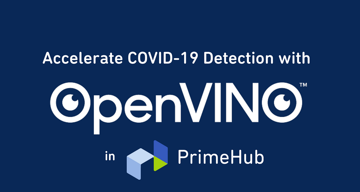 Accelerate COVID-19 Detection with OpenVINO in PrimeHub | by catcatcatcat |  InfuseAI
