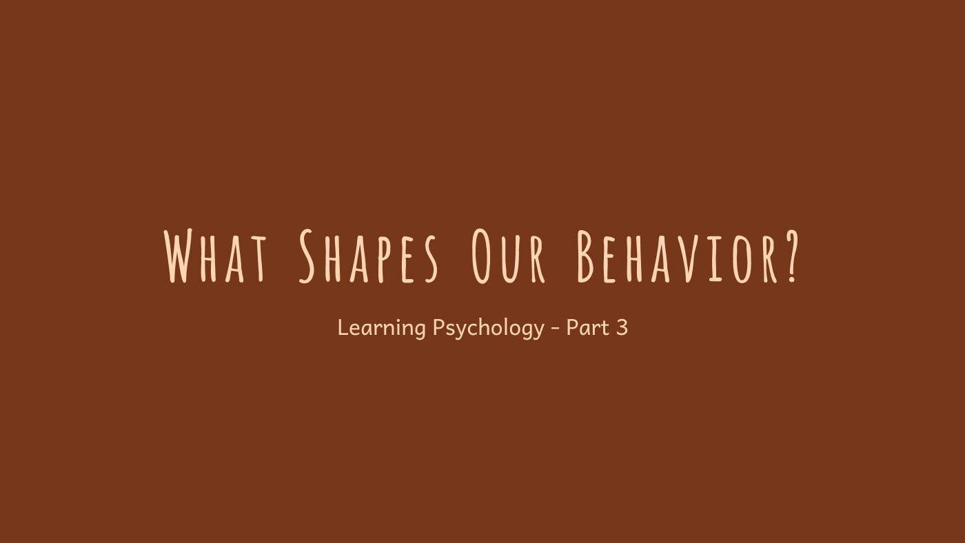 What Shapes Our Behavior? — Learning Psychology Part 3