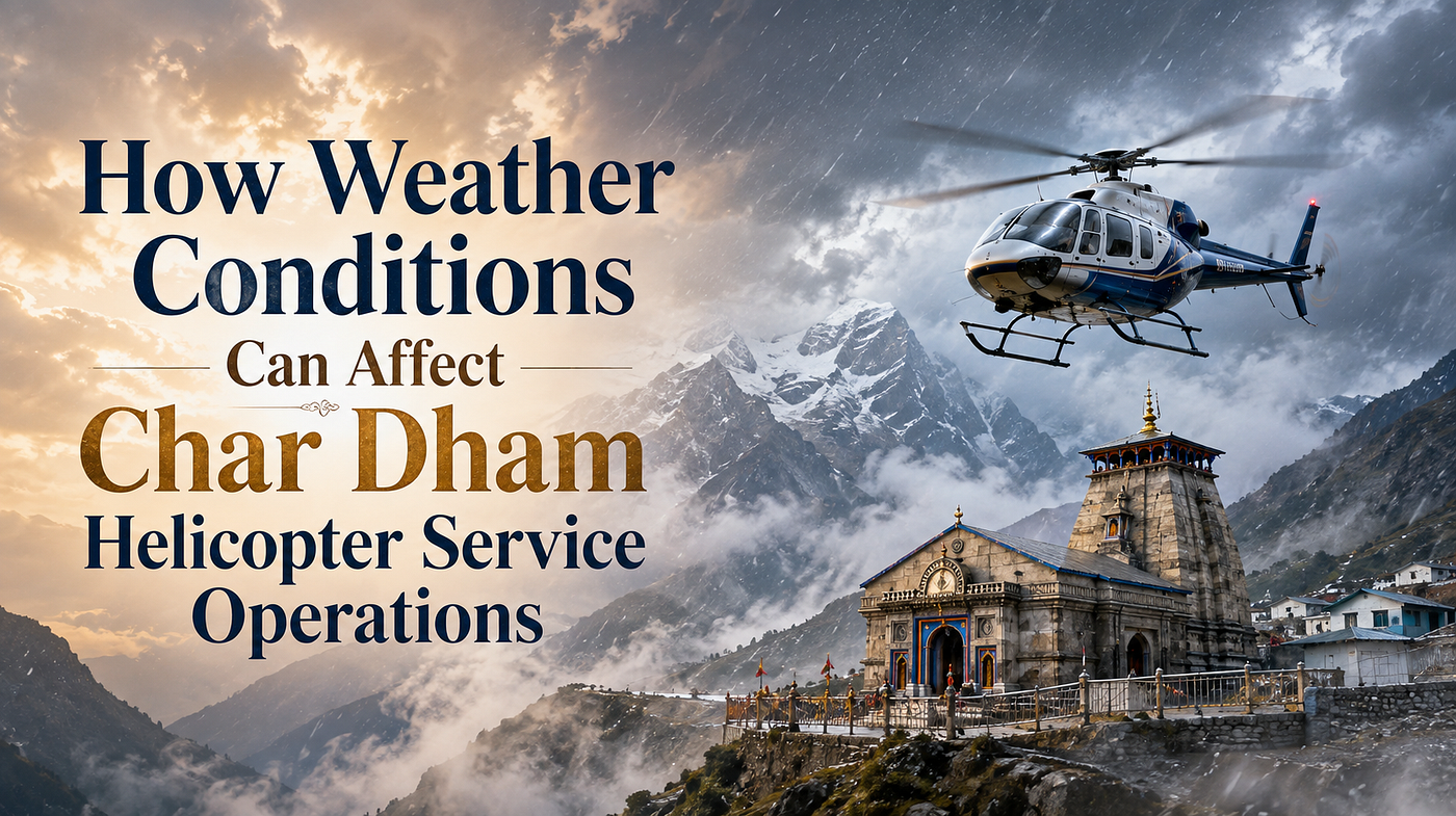 How Weather Conditions Can Affect Char Dham Helicopter Service Operations