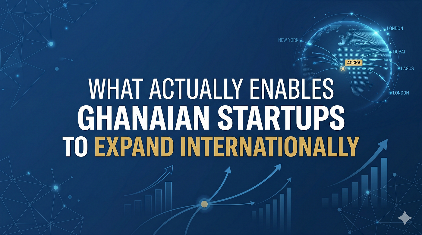 What Actually Enables Ghanaian Startups to Expand Internationally