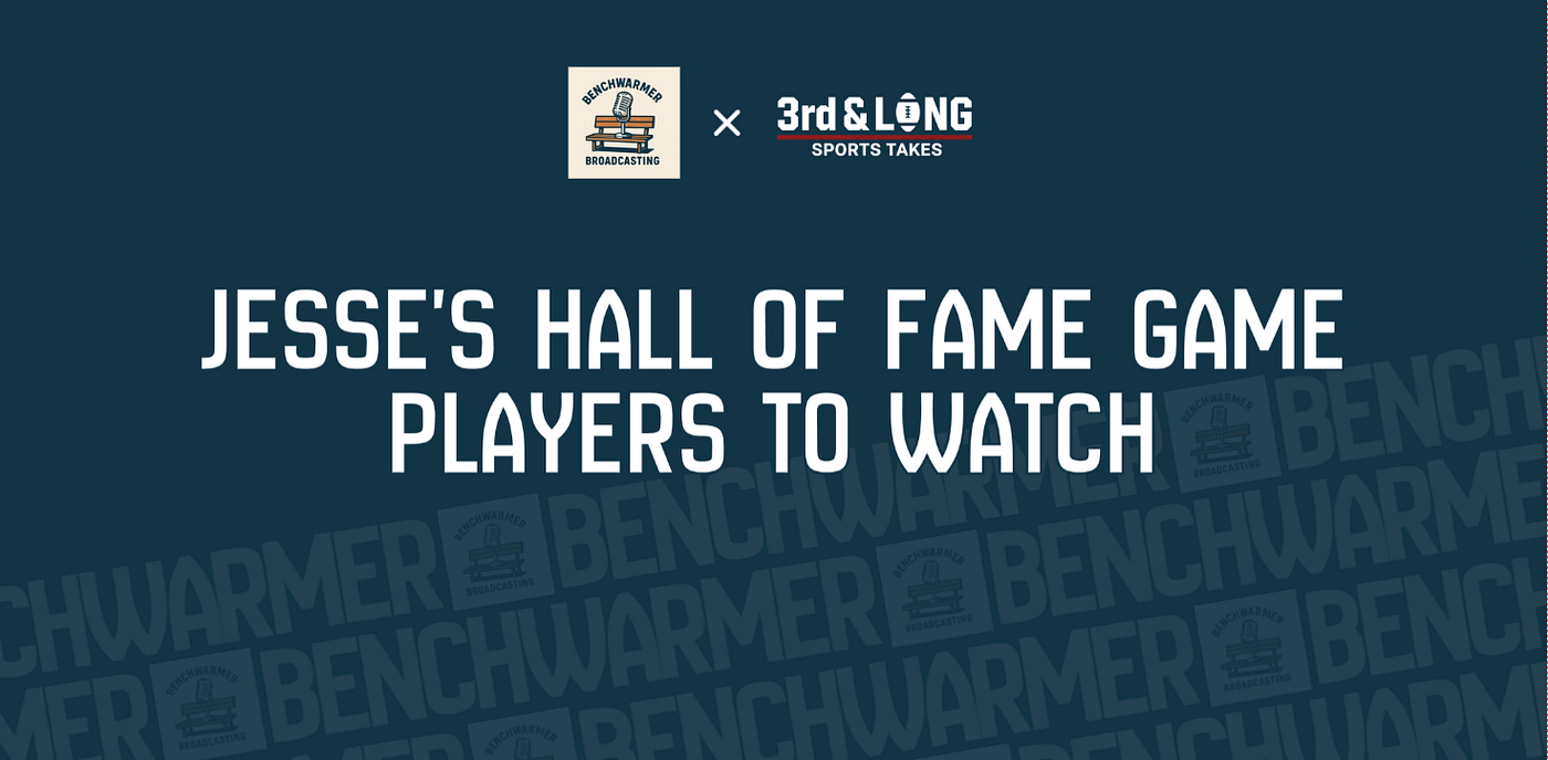 Jesse’s Players to Watch in the Hall of Fame Game