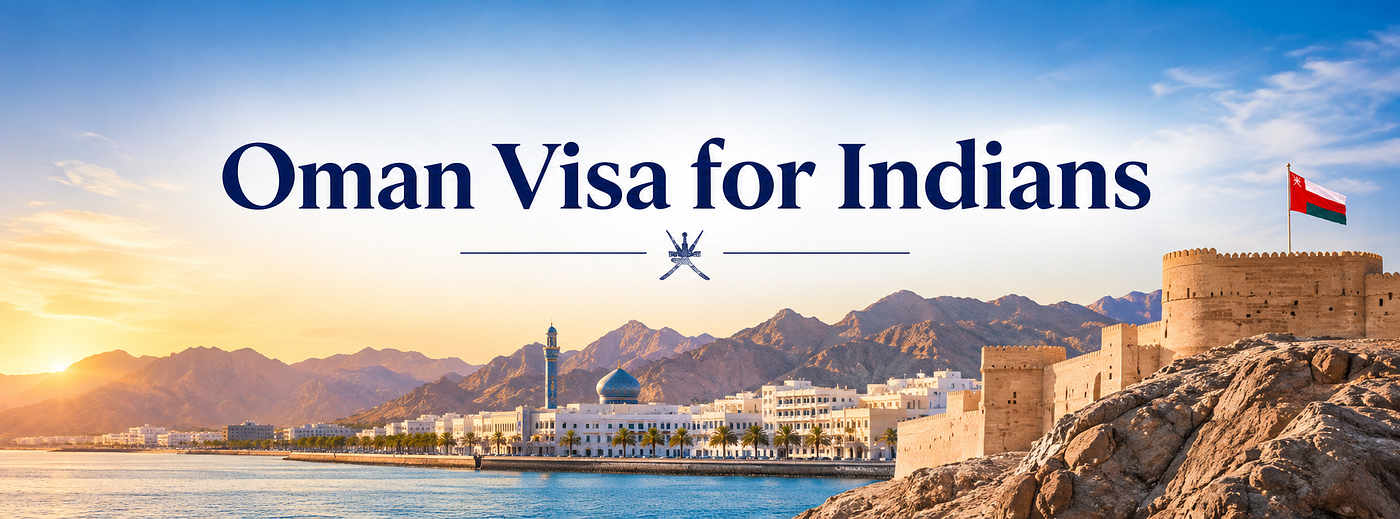 Oman Visa for Indians (2026): Everything You Need to Know