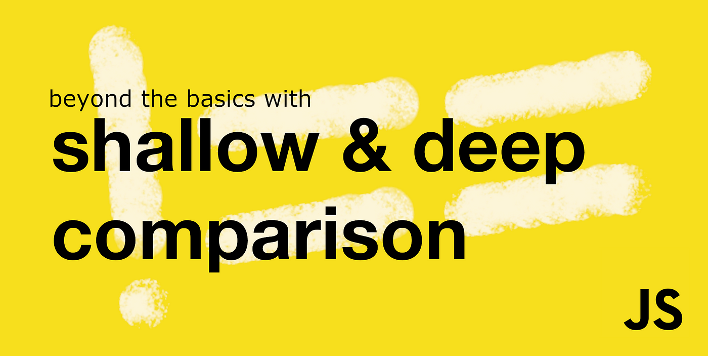 Shallow Deep Comparison. strategies to compare… | by Marcos Gonçalves | NERDJACKING | Medium