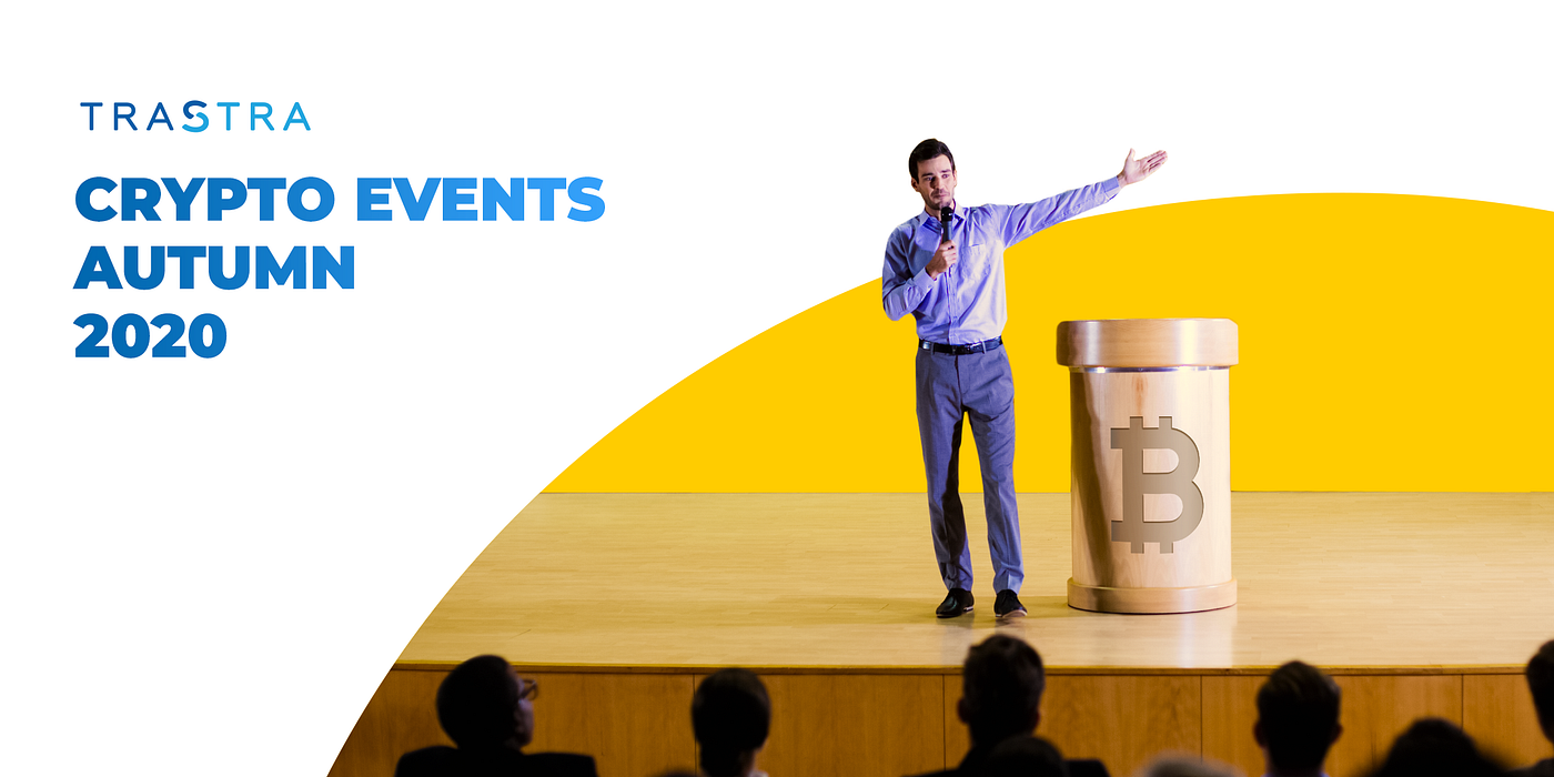 Crypto and Blockchain Events: Autumn 2020 | by TRASTRA | Medium