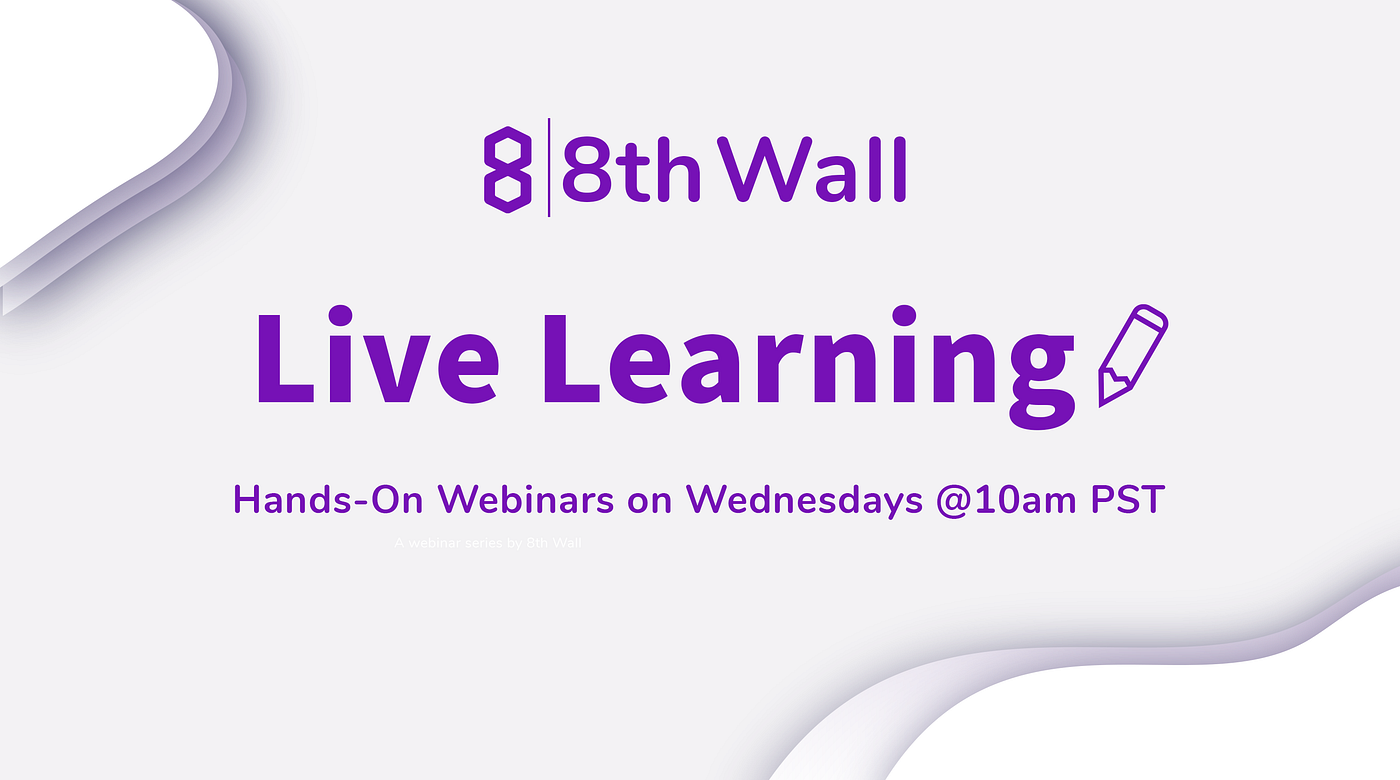 Introducing 8th Wall “Live Learning” Sessions - 8th Wall - Medium