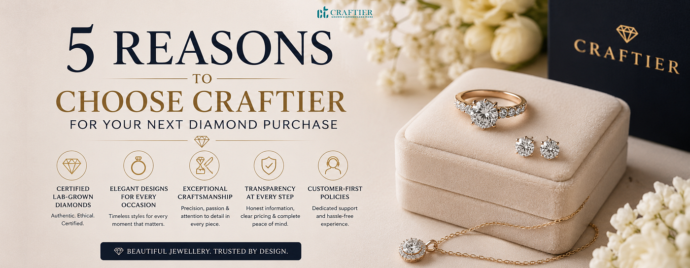5 Reasons to Choose Craftier for Your Next Diamond Purchase