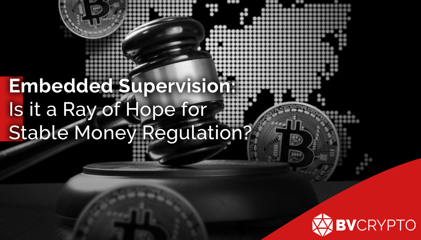 Embedded Supervision: Is it a Ray of Hope for Stablecoin Regulation? | by  BV Crypto | Coinmonks | Medium