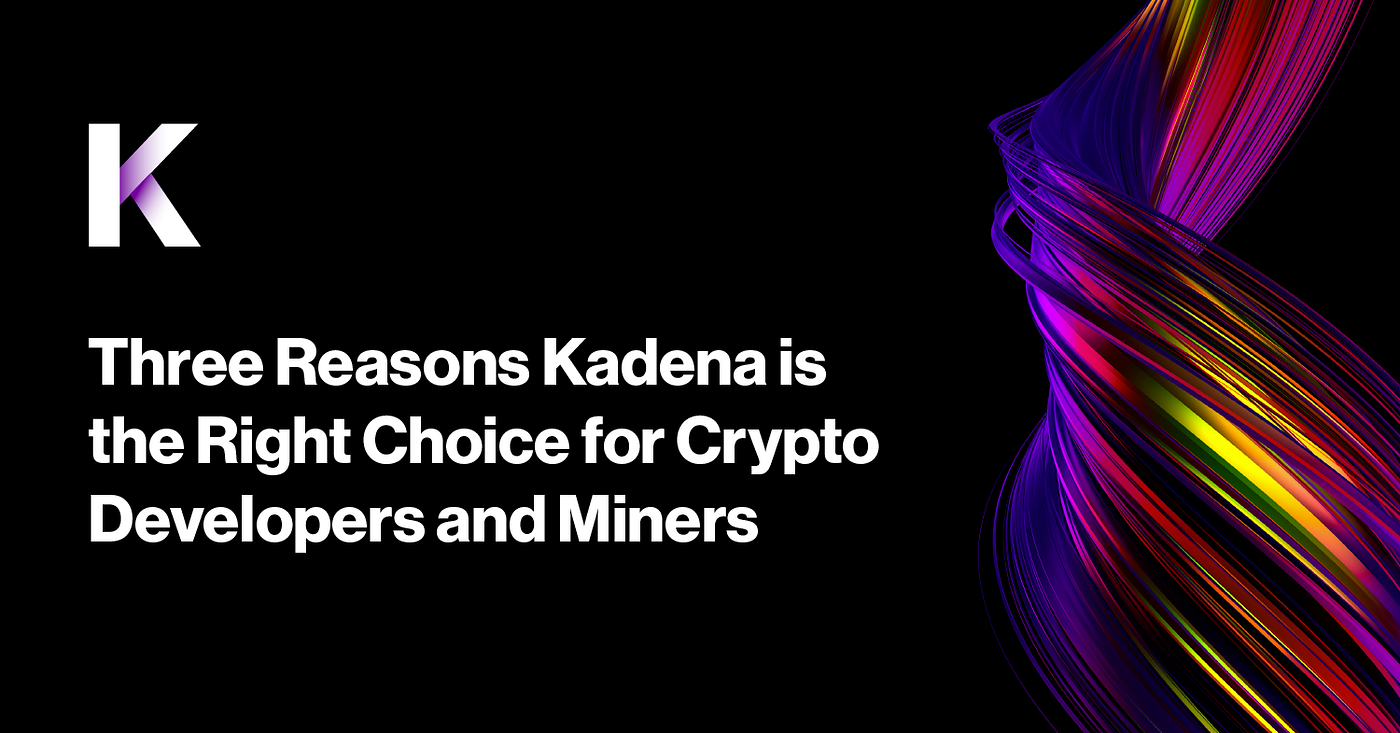 3 Reasons Kadena Is The Right Choice For Crypto Builders And Miners | by  Kadena | Kadena | Medium