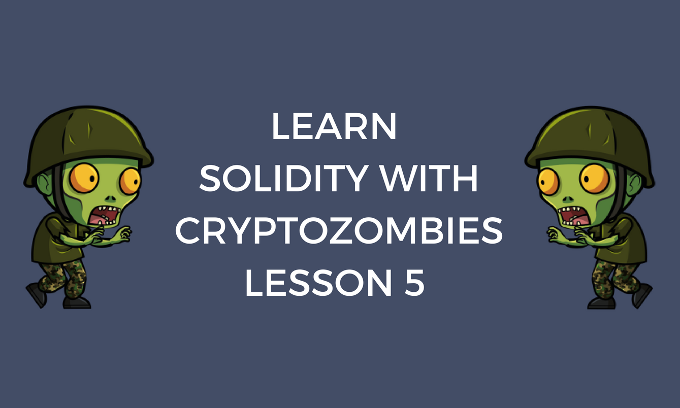 CryptoZombies Lesson 5. A walkthrough of lesson 5 cryptoZombies… | by  Connor Wiseman | Bitfwd | Medium