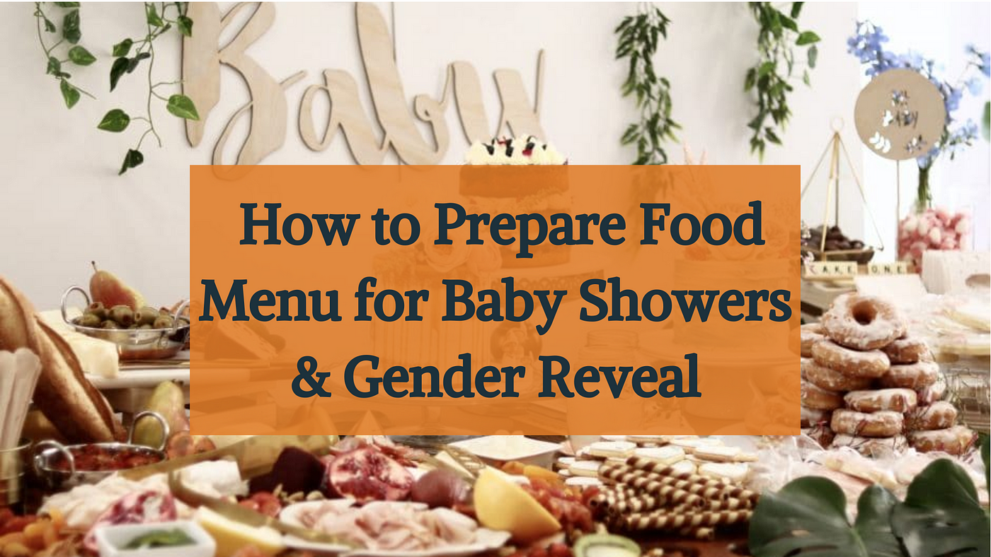 How to Prepare Food Menu for Baby Showers & Gender Reveal