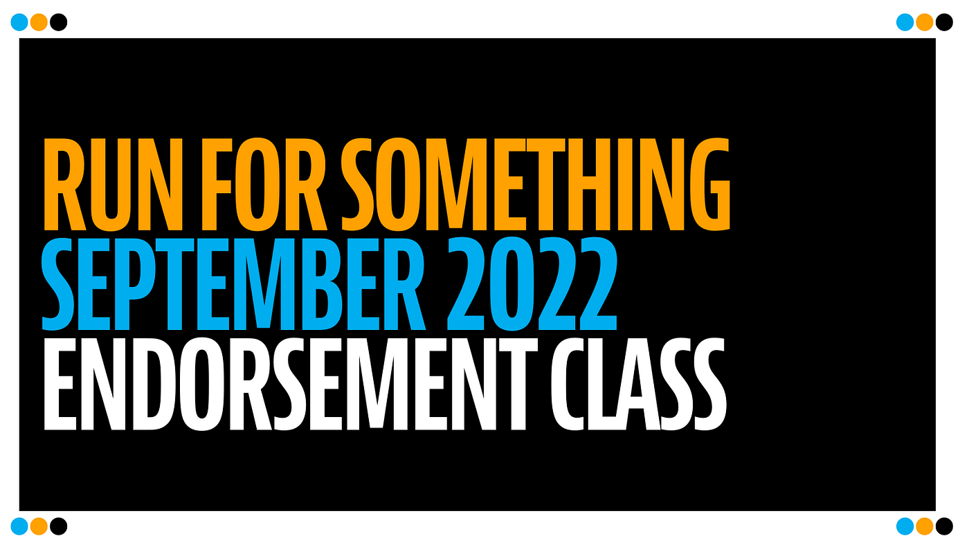 119 Leaders you need to know now! Meet the September 2022 Endorsement Class! by Run for Something Medium